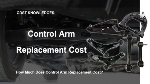 How Much Does Control Arm Replacement Cost