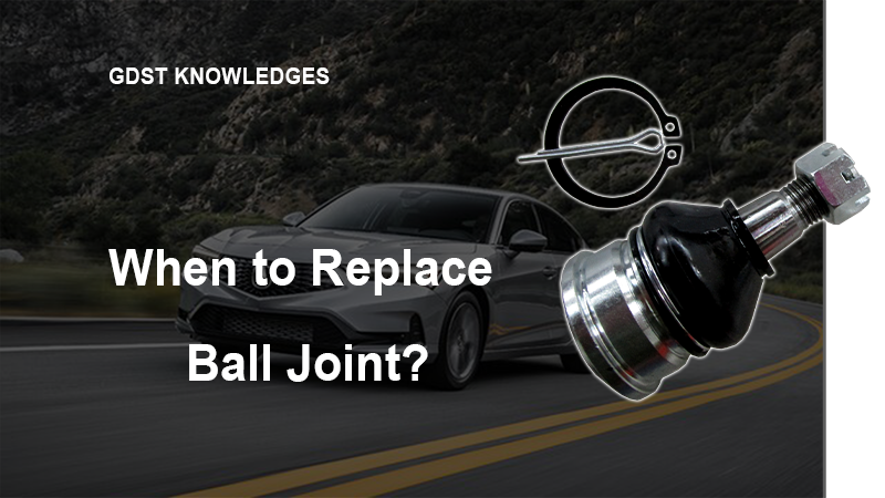 When to Replace Ball Joint