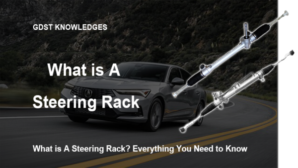 What is a Steering Rack? The Ultimate Technical Guide