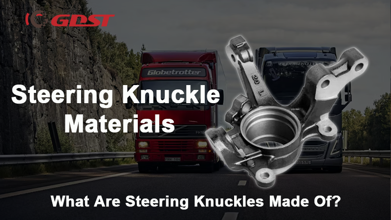 What Are Steering Knuckles Made Of?