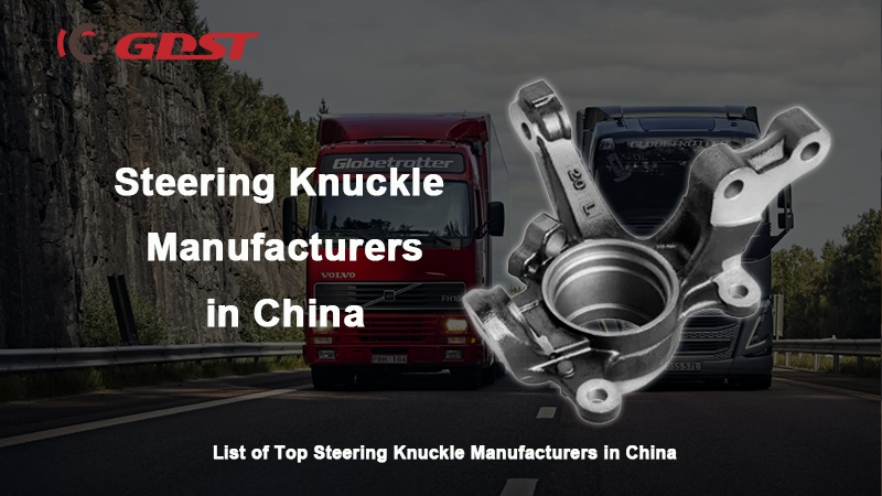Steering Knuckle Manufacturers in China