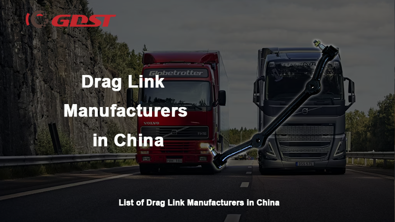 Drag Link Manufacturers in China