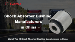 Shock Absorber Bushing Manufacturers in China