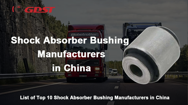 Shock Absorber Bushing Manufacturers in China
