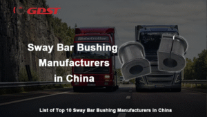 Sway Bar Bushing Manufacturers in China