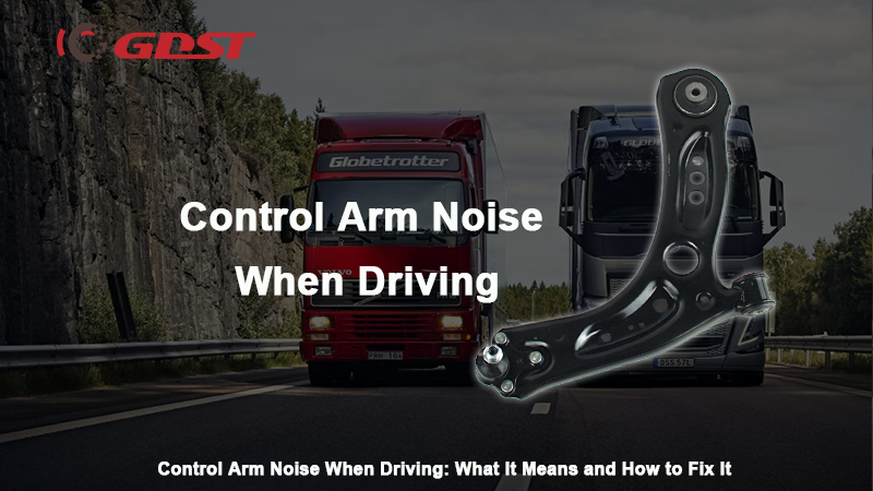 Control Arm Noise When Driving