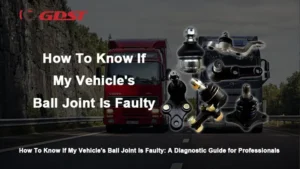 How To Know If My Vehicle’s Ball Joint Is Faulty