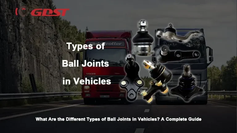 What Are the Different Types of Ball Joints in Vehicles? A Complete Guide