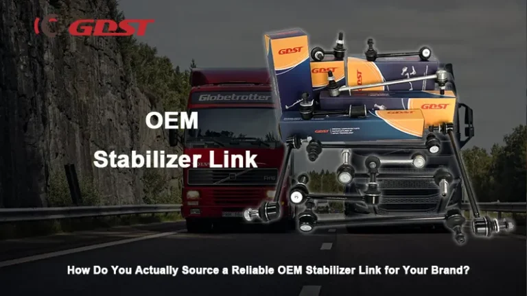 How Do You Actually Source a Reliable OEM Stabilizer Link for Your Brand?