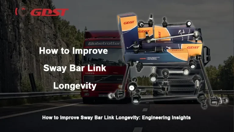 How to Improve Sway Bar Link Longevity: Engineering Insights