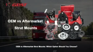 OEM vs Aftermarket Strut Mounts