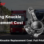 Steering Knuckle Replacement Cost: Full Pricing Guide