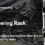 Understanding Steering Racks: What They Do and Why They Matter