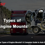 What Are the Types of Engine Mounts? A Complete Guide to Auto Engine Mounts