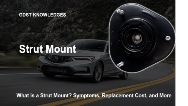 What is a Strut Mount? Symptoms, Replacement Cost, and More